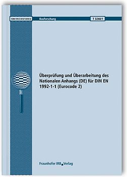 Überprüfung und Überarbeitung des Nationalen Anhangs (DE) für DIN EN 1992-1-1 (Eurocode 2). Abschlussbericht.