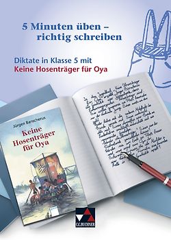 5 Minuten üben – richtig schreiben / Diktate in Klasse 5 mit Keine Hosenträger für Oya