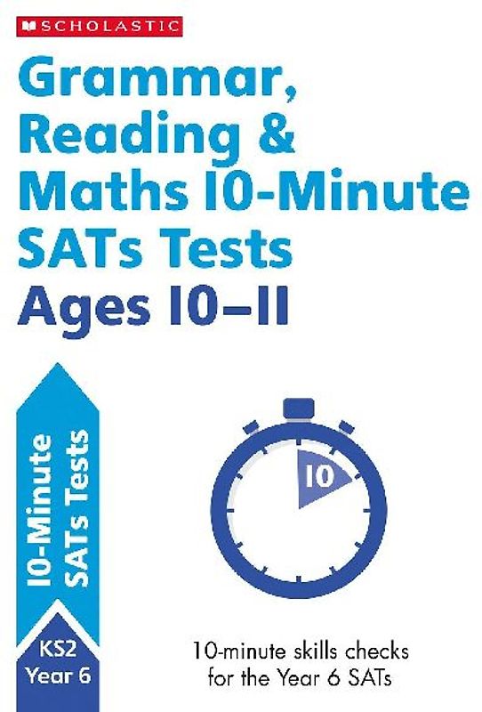 Grammar, Reading & Maths 10-Minute SATs Tests Ages 10-11