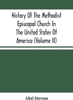 History Of The Methodist Episcopal Church In The United States Of America (Volume Ii)
