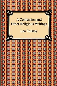 A Confession and Other Religious Writings