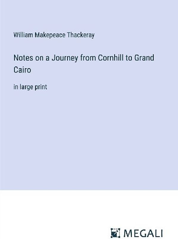 Notes on a Journey from Cornhill to Grand Cairo