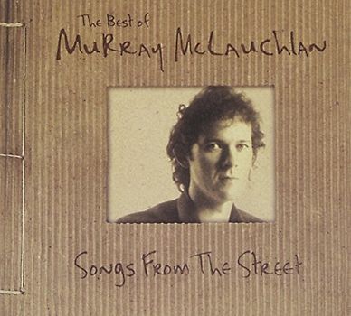 Murray Mclauchlan - Songs from the Street-the Be