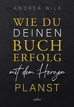 Wie du deinen Bucherfolg mit dem Herzen planst.