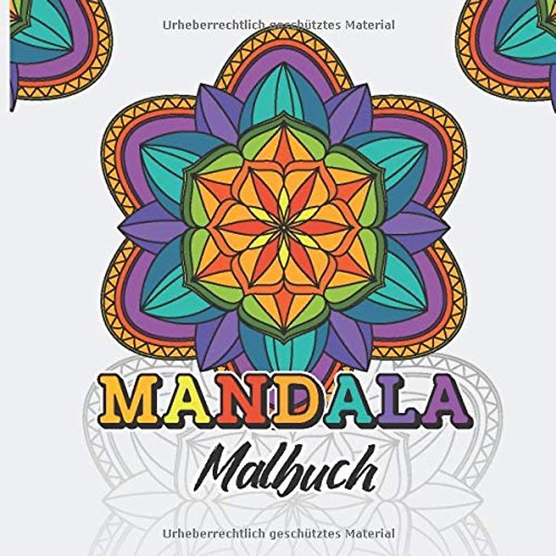 Mandala Malbuch: Mandala-Malbuch für Kinder und Erwachsene (Anfänger) - 40 Einzigartige Mandalas - Schwierigkeitsstufen: Leicht bis Mittel - Band 1