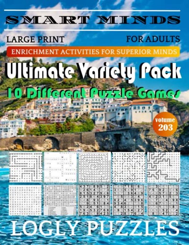 Smart Minds -Variety 10 Different Puzzle Book For Adults: Ultimate Variety Puzzles Large-Print Word Search, Word Maze .Word Spiral ,Word Angles, ... Crossword And Sudoku Easy , Medium And Hard