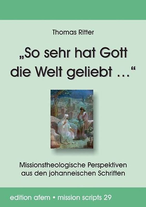 „So sehr hat Gott die Welt geliebt …“