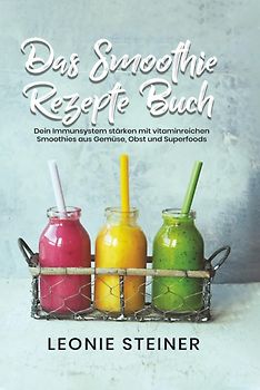 Das Smoothie Rezepte Buch