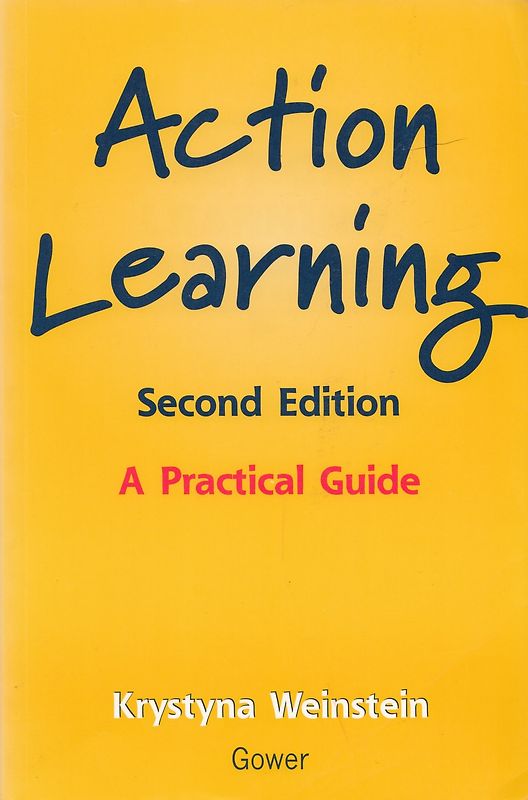Action Learning: A Practical Guide for Managers - Krystyna Weinstein [Paperback, 2. Edition 1999]