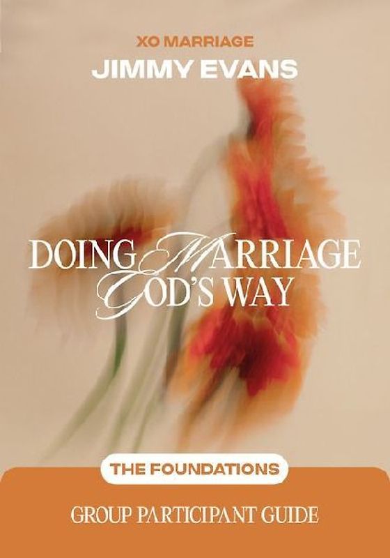 Doing Marriage God's Way the Foundations Group Participant Guide