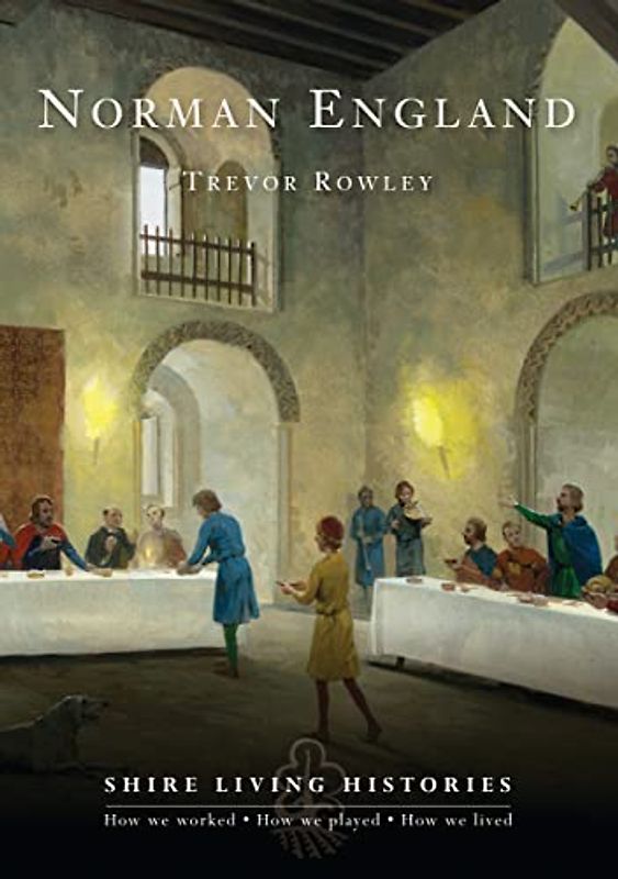 Norman England: 1066-1204 (Shire Living Histories, Band 8) - Rowley, Trevor