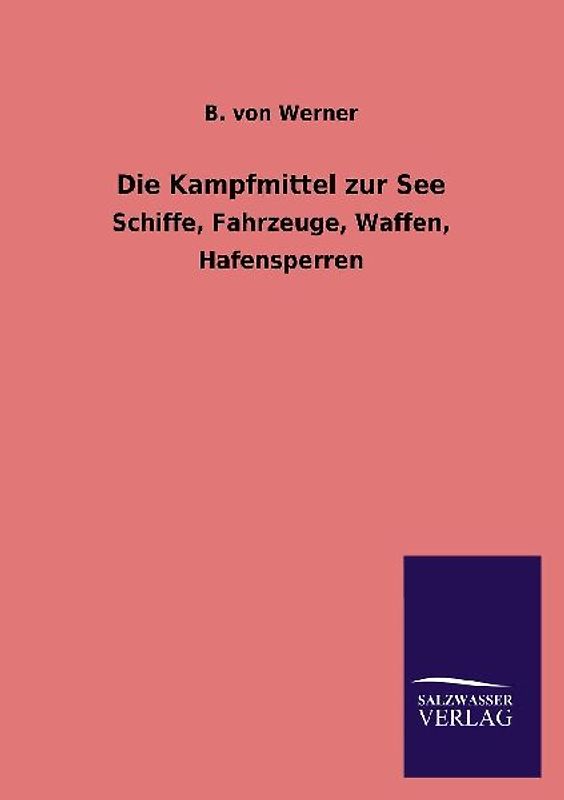 Die Kampfmittel zur See