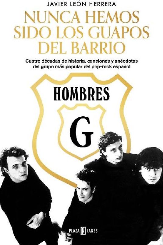 Hombres G : nunca hemos sido los guapos del barrio : cuatro décadas de historia, canciones y anécdotas del grupo más popular del pop-rock español
