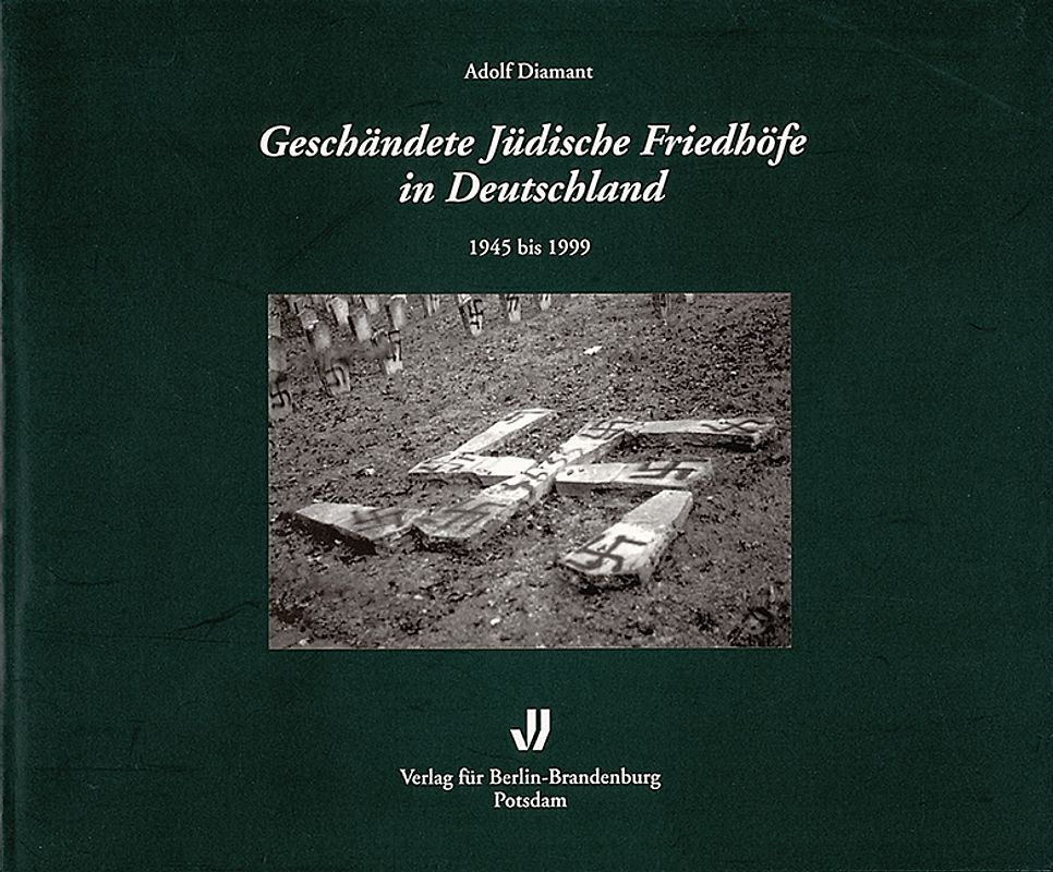 Geschändete jüdische Friedhöfe in Deutschland 1945 bis 1999