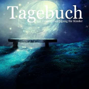 Tagebuch zur Trauerbewältigung für Kinder: Trauer verstehen und verarbeiten, Gefühle zulassen und Trost finden, dein Trauertagebuch für Kinder