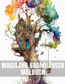 Magische Baumhäuser Malbuch für Erwachsene | Wunderschöne Baumhaus Malvorlagen | Entspannen und Relaxen beim malen