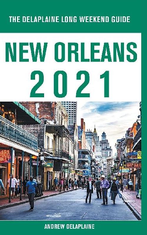 New Orleans - The Delaplaine 2021 Long Weekend Guide