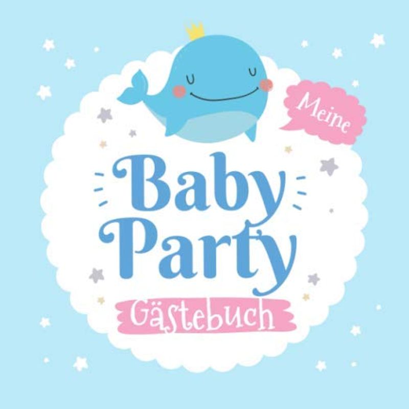 Meine Babyparty - Gästebuch: Geschenk für die Baby Party | Motiv - Kleiner Wal | Blau Babyshower Deko für Junge oder Mädchen | Mit kreativen Fragen ... und Platz für Wünsche, Zeichnungen und Fotos