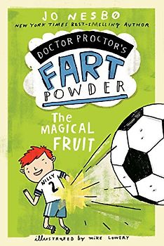The Magical Fruit (Doctor Proctor's Fart Powder, Band 4)