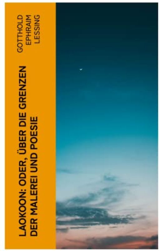 Laokoon: Oder, Über die Grenzen der Malerei und Poesie