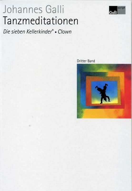 Tanzmeditationen – Dritter Band: Die sieben Kellerkinder®, Clown