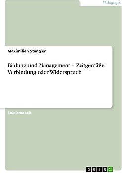 Bildung und Management - Zeitgemäße Verbindung oder Widerspruch