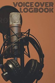 Voice Over Logbook: For Voice Actor’s | Keep Track of All Your Voice Over Recording Work and Payments In One Place