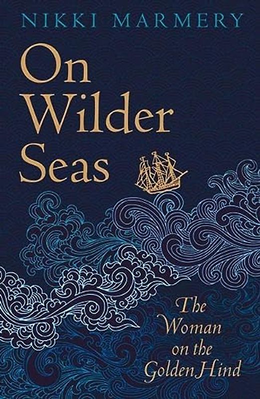 On Wilder Seas: The Woman on the Golden Hind