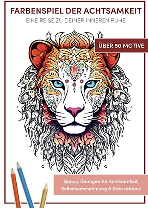 Farbenspiel der Achtsamkeit - Malbuch für Erwachsene: Eine Reise zu deiner inneren Ruhe