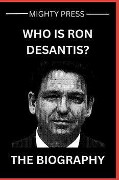 Who is Ron DeSantis? The Biography. (Biography of, Band 3)