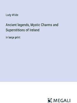 Ancient legends, Mystic Charms and Superstitions of Ireland