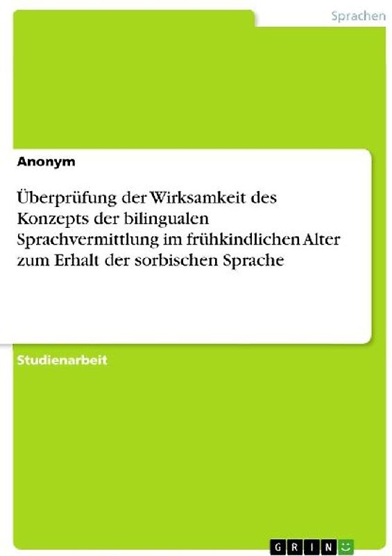 Überprüfung der Wirksamkeit des Konzepts der bilingualen Sprachvermittlung im frühkindlichen Alter zum Erhalt der sorbischen Sprache