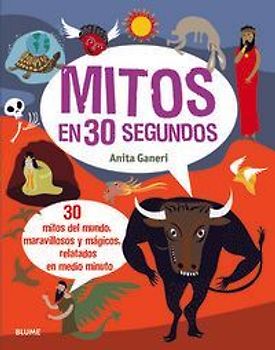 Mitos en 30 segundos. 30 Mitos del mundo, maravillosos y mágicos, relatados en medio minuto