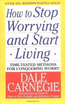 How to Stop Worrying and Start Living