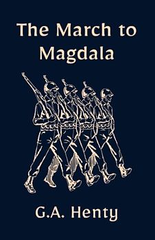 The March to Magdala: A Classic Historical Fiction Novel (Anntotated)