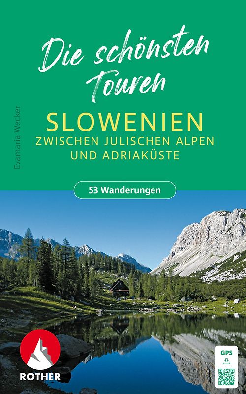 ROTHER Wanderbuch Slowenien – Die schönsten Touren zwischen Julischen Alpen und Adriaküste. 53 Touren