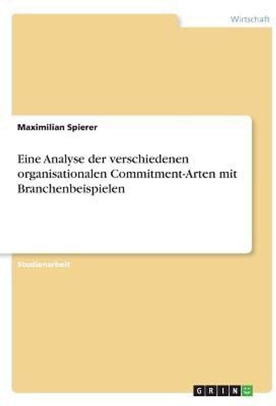 Eine Analyse der verschiedenen organisationalen Commitment-Arten mit Branchenbeispielen