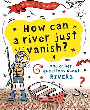A Question of Geography: How Can a River Just Vanish?