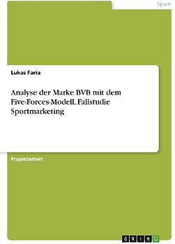 Analyse der Marke BVB mit dem Five-Forces-Modell. Fallstudie Sportmarketing