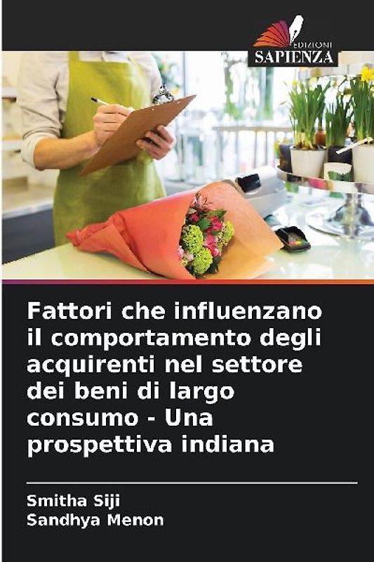 Fattori che influenzano il comportamento degli acquirenti nel settore dei beni di largo consumo - Una prospettiva indiana