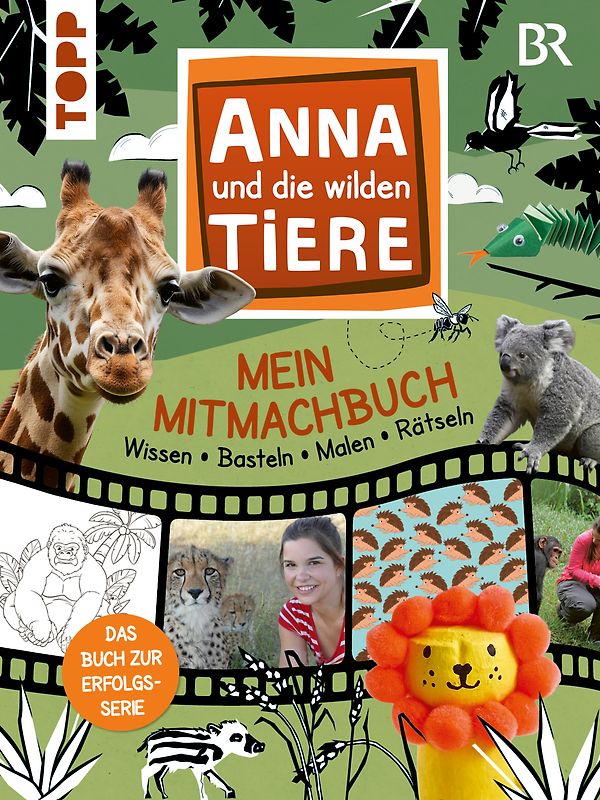 Anna und die wilden Tiere - Mein Mitmachbuch - Wissen - Basteln - Malen - Rätseln