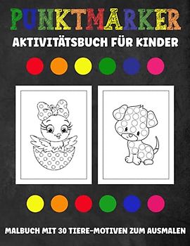 Punktmarker Aktivitätsbuch für Kinder: Malbuch Mit 30 Tiere-Motiven zum Ausmalen