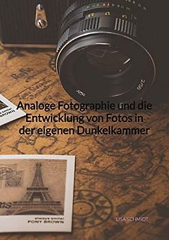 Analoge Fotographie und die Entwicklung von Fotos in der eigenen Dunkelkammer