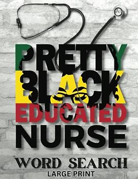 Pretty Black Educated Nurse Word Search: Word Search Puzzle Book with Medical Terminology, Empowering Words for Black Nurses