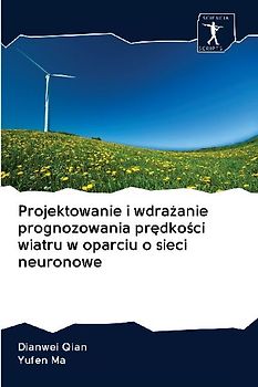 Projektowanie i wdra¿anie prognozowania pr¿dko¿ci wiatru w oparciu o sieci neuronowe