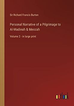 Personal Narrative of a Pilgrimage to Al-Madinah & Meccah: Volume 2 - in large print