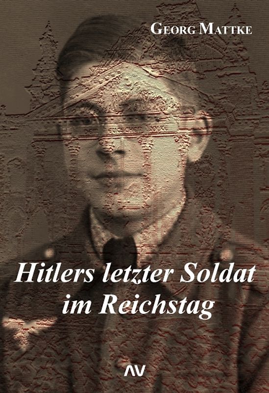 Hitlers letzter Soldat im Reichstag