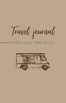 TRAVEL JOURNAL: Travel Diary | Road Trip | World trip | Backpacking | Adventure Book | Travel Book | Reisetagebuch | Reisetagebuch zum selber schreiben | Van Trip | Memory Book