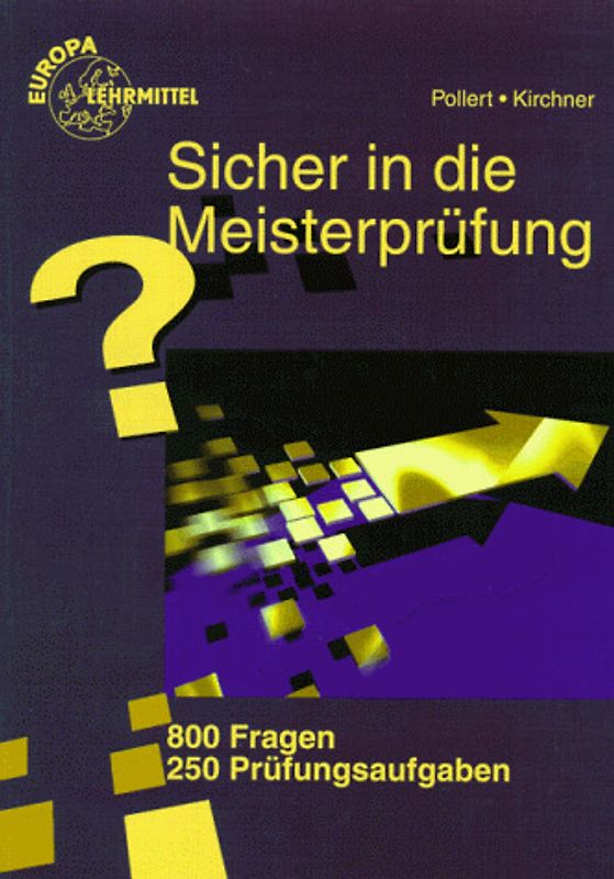 Sicher in die Meisterprüfung. 800 Fragen, 250 Prüfungsaufgaben