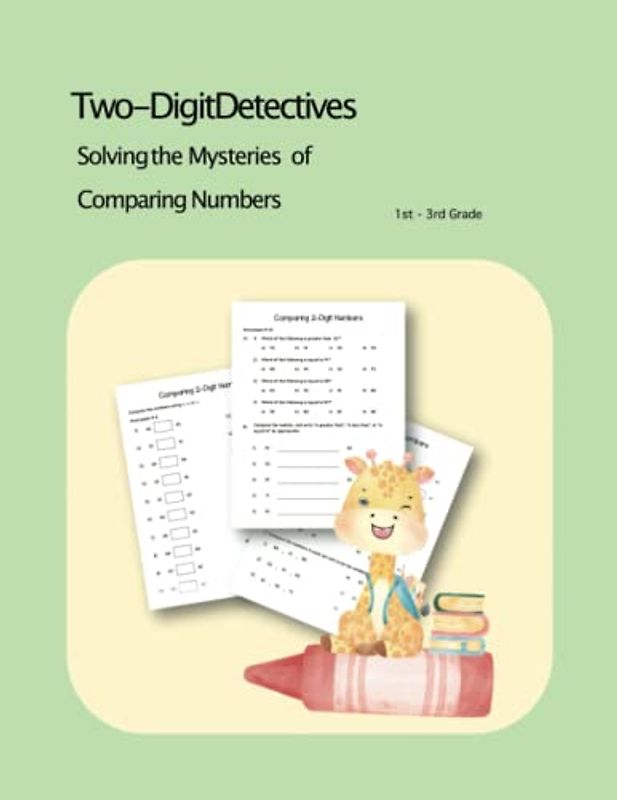 Two-Digit Detectives Solving the Mysteries of Comparing Numbers: Themed Guide to Comparing Two-Digit Numbers for Kids in Grades 1-3